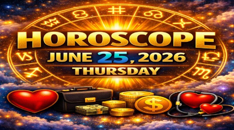 Thursday’s Celestial Predictions for Love, Career, Money & Health | Horoscope for All Zodiac Signs – June 25, 2026 