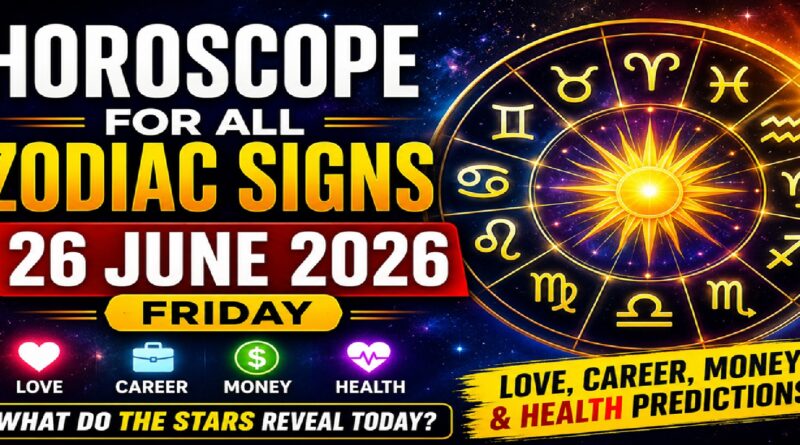 Horoscope for Every Sign of the Zodiac for Friday, June 26, 2026: Daily Astrological Forecasts for Love, Work, Finances, and Health