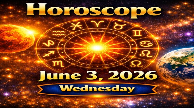 June 3 - 2026: Horoscope for All Zodiac Signs | Wednesday’s Cosmic Energy and Life Insights