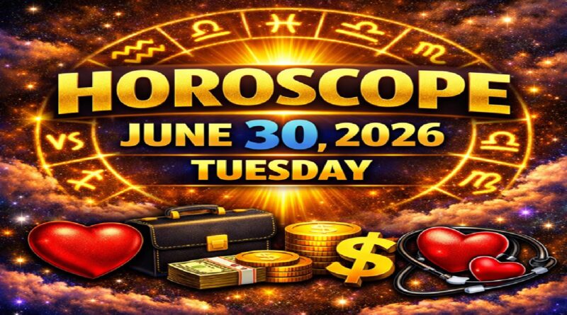 Tuesday’s Celestial Predictions for Love, Career, Money & Health | Horoscope for All Zodiac Signs – June 30, 2026