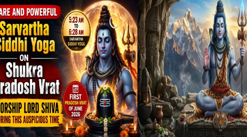 Grand Conjunction of Sarvartha Siddhi Yoga on Shukra Pradosh Vrat 2026: Auspicious Time to Worship Lord Shiva and Seek Divine Blessings