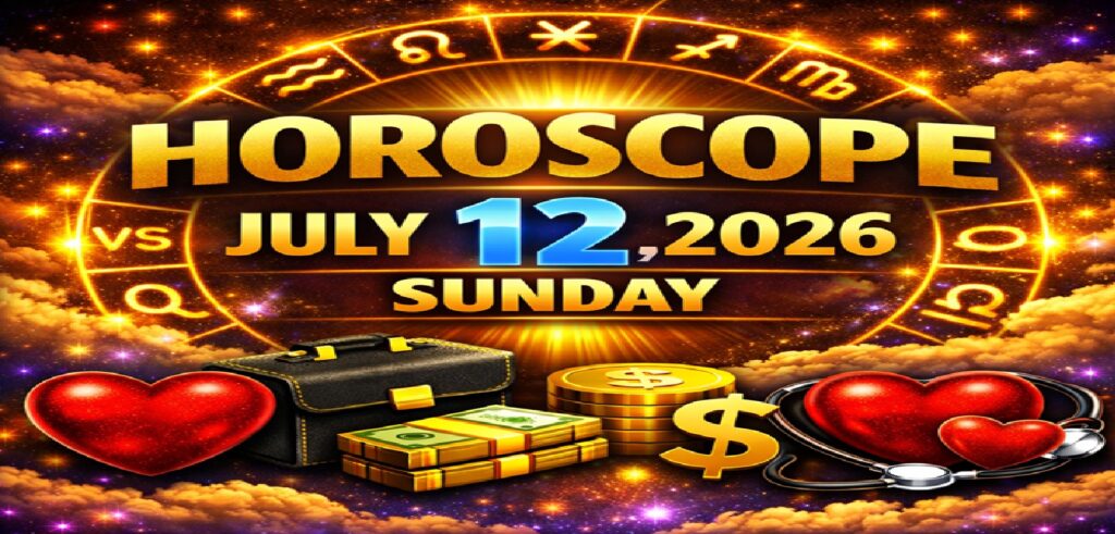 July 12: 2026 – Horoscope for All Zodiac Signs | Sunday’s Celestial Predictions for Love, Career, Money & Health