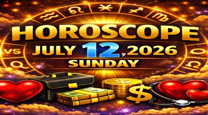 July 12: 2026 – Horoscope for All Zodiac Signs | Sunday’s Celestial Predictions for Love, Career, Money & Health