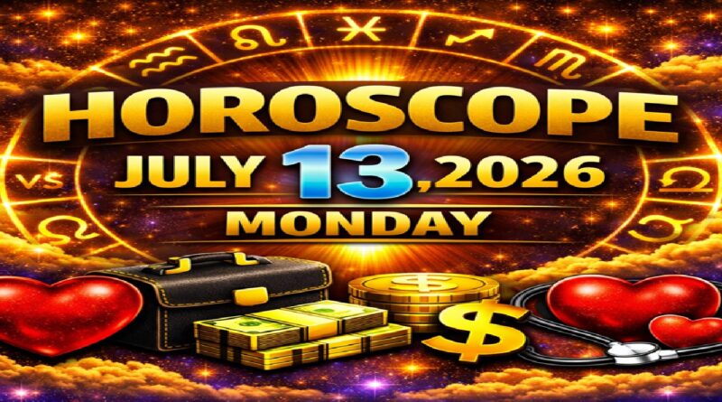 July 13: 2026 – Horoscope for All Zodiac Signs  | Monday’s Celestial Predictions for Love, Career, Money & Health