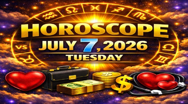 July 7 – 2026: Horoscope for All Zodiac Signs | Tuesday’s Celestial Predictions for Love, Career, Money & Health