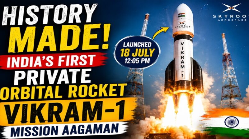 Skyroot’s Vikram-1 'Mission Aagaman': India’s First Private Orbital Rocket Opens a New Era in Space Innovation