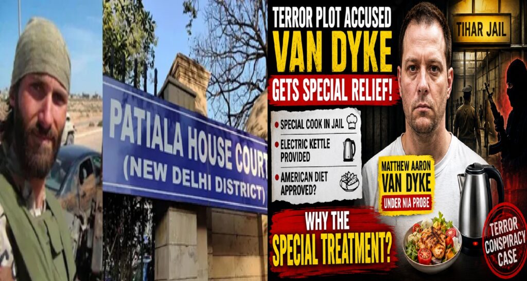 Why Did a Tihar Jail Accused of Terror Conspiracy Get Special Relief? The Van Dyke Case Raises Legal and Humanitarian Questions