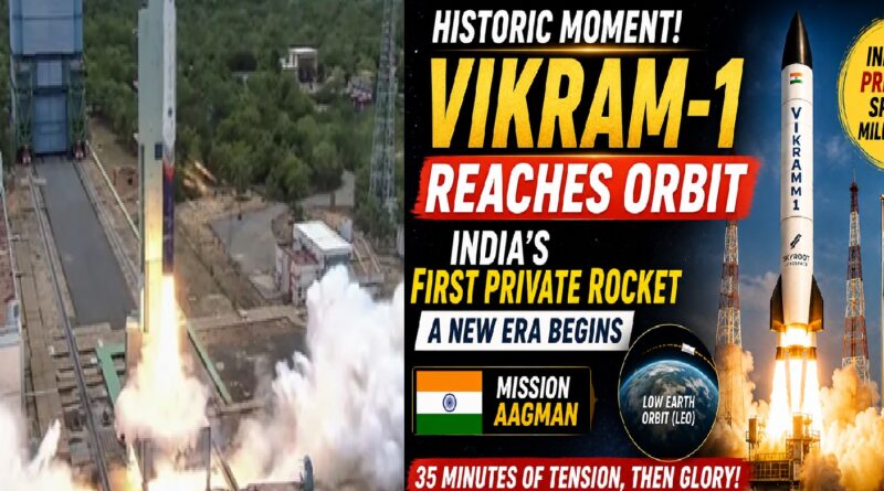 Vikram-1 Reaches Orbit: India's First Private Rocket Marks a Historic Leap in Space Innovation