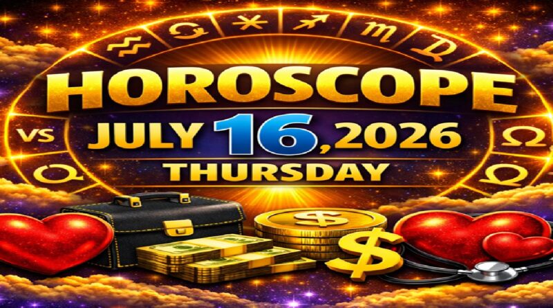 July 16: 2026 – Horoscope for All Zodiac Signs | Thursday’s Celestial Predictions for Love, Career, Money & Health
