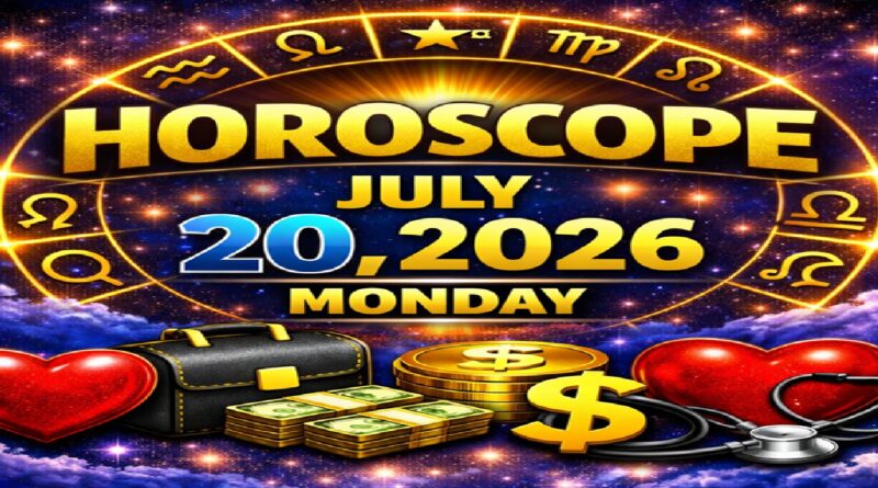 July 20: 2026 – Horoscope for All Zodiac Signs | Monday’s Celestial Predictions for Love, Career, Money & Health