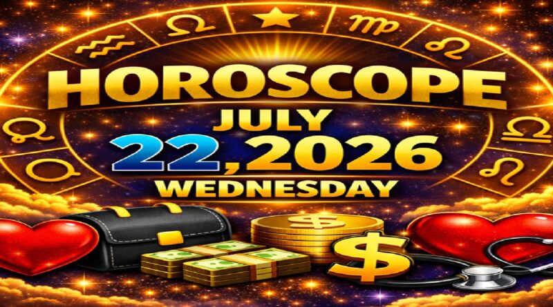 July 22: 2026 – Horoscope for All Zodiac Signs | Wednesday’s Celestial Predictions for Love, Career, Money & Health