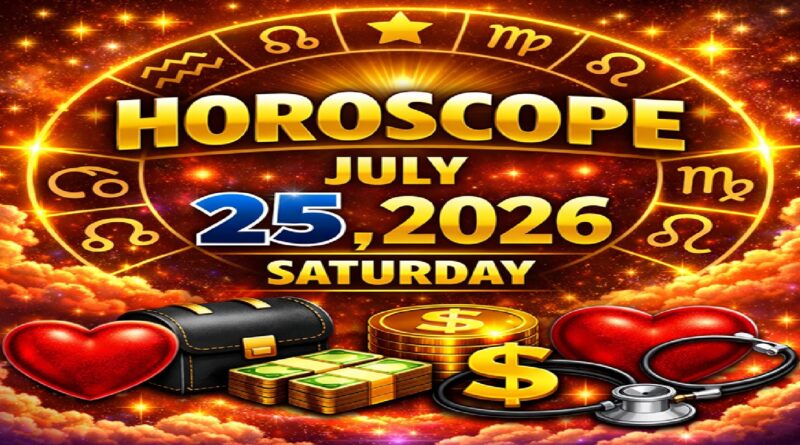 July 25: 2026 – Horoscope for All Zodiac Signs | Saturday’s Celestial Predictions for Love, Career, Money & Health