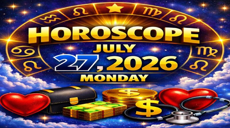 July 27 – 2026: Horoscope for All Zodiac Signs  | Monday’s Celestial Predictions for Love, Career, Money & Health