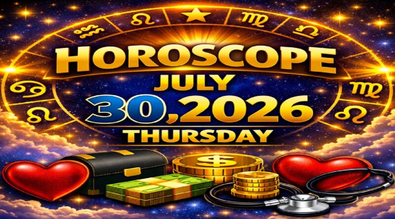 July 30: 2026 – Horoscope for All Zodiac Signs | Thursday’s Celestial Predictions for Love, Career, Money & Health
