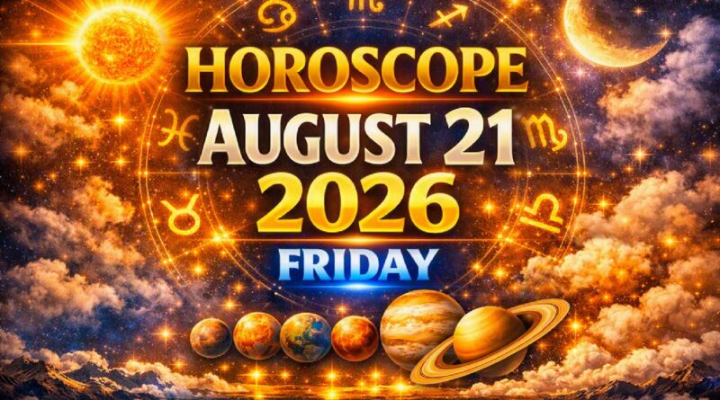 21 August 2026: Friday - Horoscope Today | Astrology Predictions for All Zodiac Signs