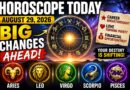 Horoscope Today - August 29, 2026: Big Changes Ahead for Aries, Leo, Virgo, Scorpio and Pisces
