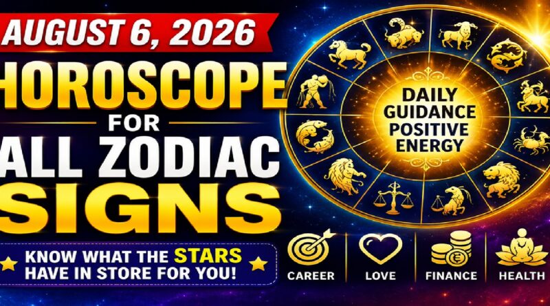 August 6: 2026 – Horoscope for All Zodiac Signs | Thursday’s Celestial Guidance for Love, Career, Money & Health