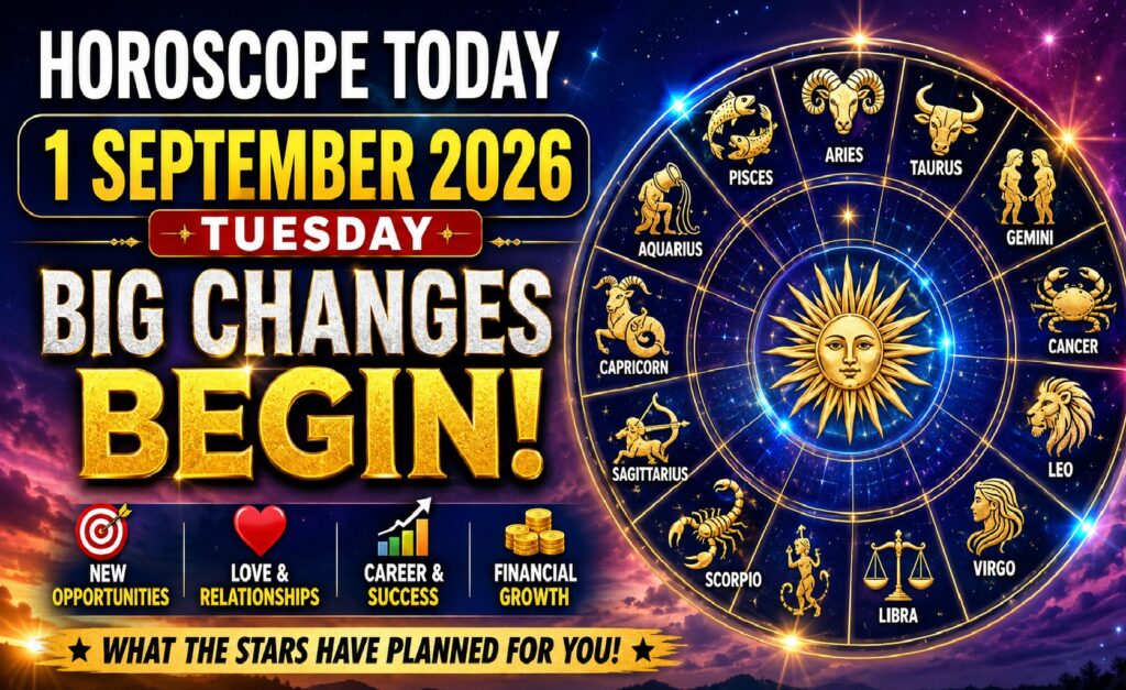 Horoscope Today - September 1, 2026: Big Opportunities Ahead for Aries, Taurus, Leo, Virgo and Libra