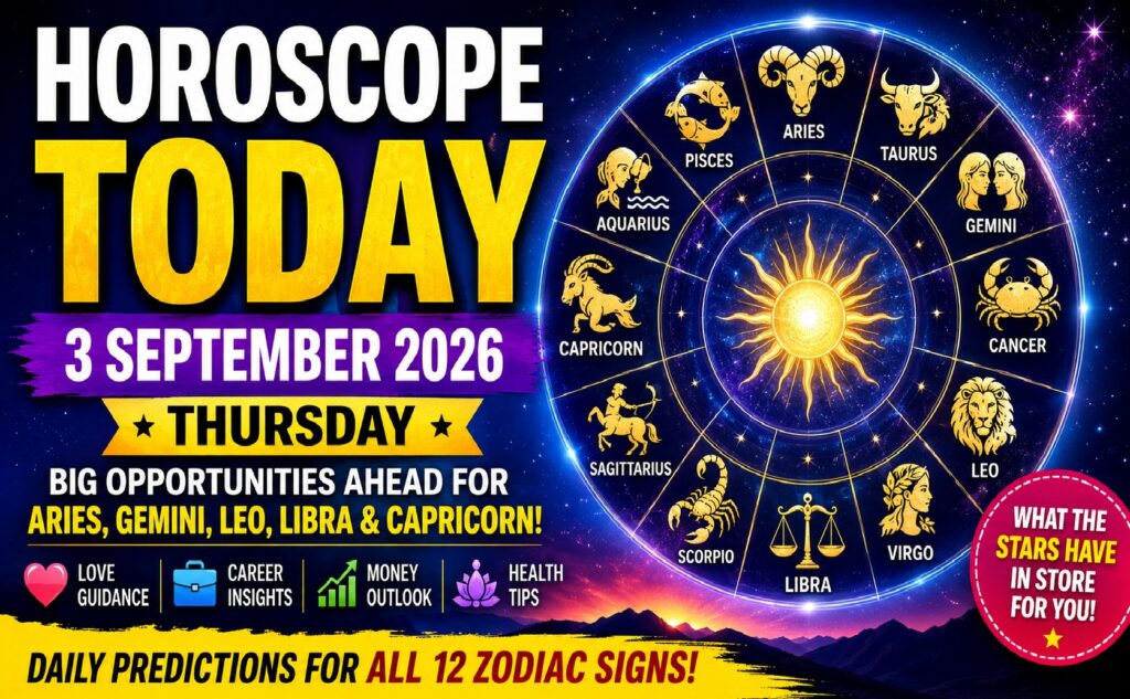 Horoscope Today - September 3, 2026: Big Opportunities Ahead for Aries, Gemini, Leo, Libra and Capricorn