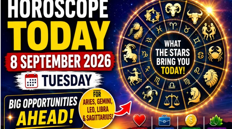 Horoscope Today - September 8, 2026: Big Opportunities Ahead for Aries, Gemini, Leo, Libra and Sagittarius
