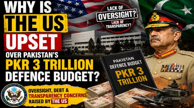 Why Is Pakistan’s Ally, the US, Concerned About Its PKR3 Trillion Defence Budget?